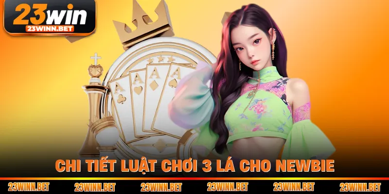 Chi tiết luật chơi 3 lá cho newbie
