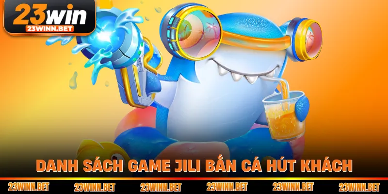 Danh sách game Jili bắn cá hút khách