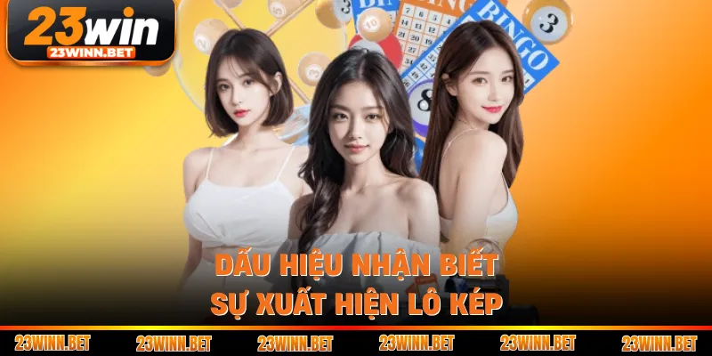 Dấu hiệu nhận biết sự xuất hiện lô kép