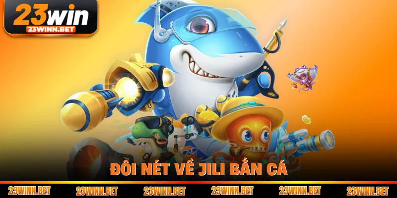 Đôi nét về Jili bắn cá