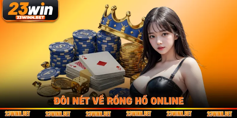 Đôi nét về Rồng Hổ online