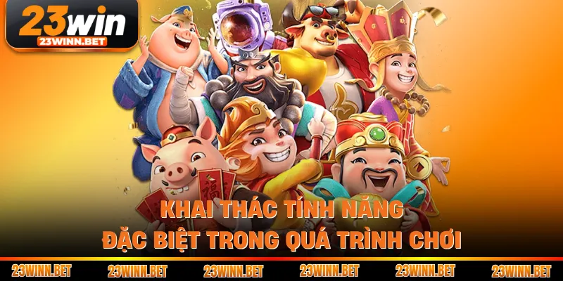 Khai thác tính năng đặc biệt trong quá trình chơi