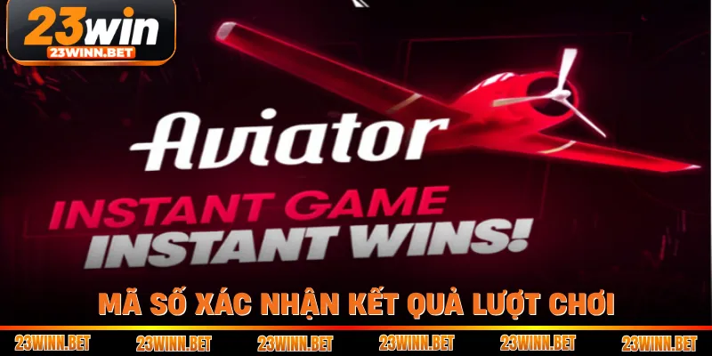 Mã số xác nhận kết quả lượt chơi