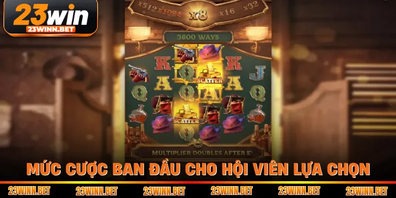 Mức cược ban đầu cho hội viên lựa chọn