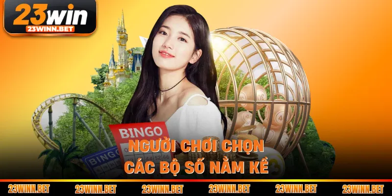 Người chơi chọn các bộ số nằm kề
