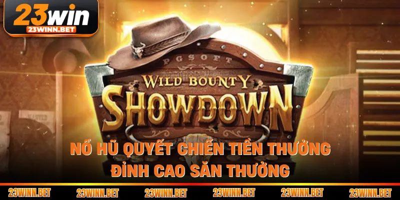 Nổ Hũ Quyết Chiến Tiền Thưởng - Đỉnh Cao Săn Thưởng