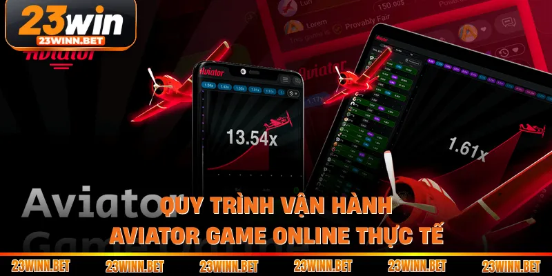 Quy trình vận hành Aviator Game Online thực tế