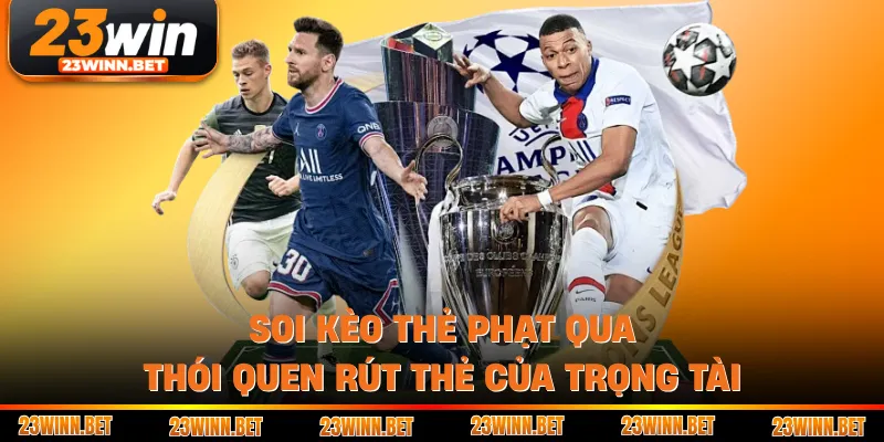 Soi kèo thẻ phạt qua thói quen rút thẻ của trọng tài