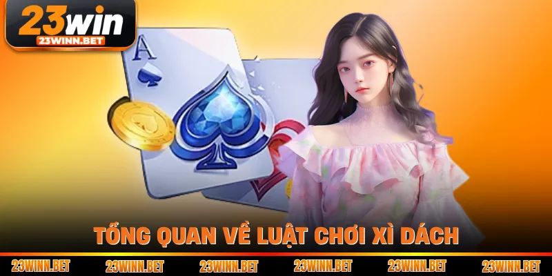 Tổng quan về luật chơi xì dách